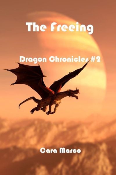 Cover for Cara Marco · The Freeing Dragon Chronicles #2 (Paperback Book) (2019)