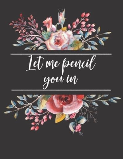 Cover for Pen It Down Journals · Let Me Pencil You In (Paperback Book) (2019)