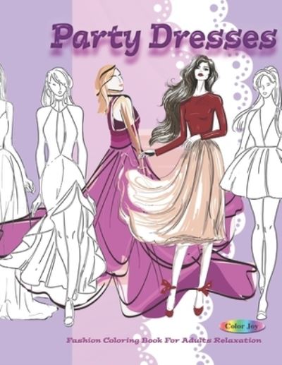 Cover for Color Joy · Party Dresses Fashion Colouring Book For Adults (Paperback Book) (2019)