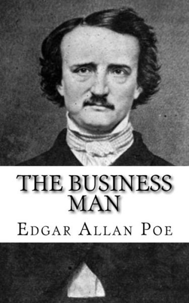 Cover for Edgar Allan Poe · The Business Man (Taschenbuch) (2018)