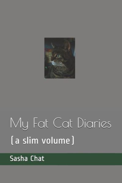 Cover for Sasha Chat · My Fat Cat Diaries (Paperback Book) (2018)