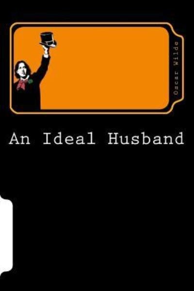 An Ideal Husband - Oscar Wilde - Bøker - CreateSpace Independent Publishing Platf - 9781720808749 - 6. juni 2018