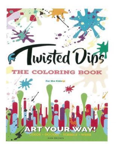 Twisted Dips - Kam Brown - Books - Createspace Independent Publishing Platf - 9781727487749 - August 31, 2018