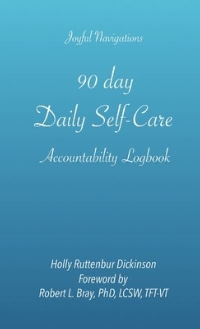 Cover for Holly Ruttenbur Dickinson · 90 day Daily Self-Care Accountability Logbook (Paperback Book) (2020)