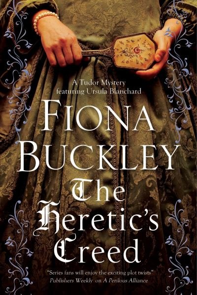 Cover for Fiona Buckley · The Heretic's Creed - A Tudor mystery featuring Ursula Blanchard (Pocketbok) [Main edition] (2018)