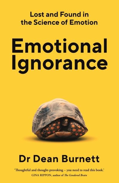 Emotional Ignorance: Misadventures in the Science of Emotion - Dean Burnett - Bücher - Guardian Faber Publishing - 9781783351749 - 4. Januar 2024