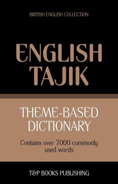 Cover for Andrey Taranov · Theme-based dictionary British English-Tajik - 7000 words - British English Collection (Paperback Book) (2013)