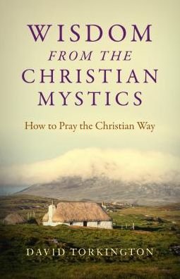Cover for David Torkington · Wisdom from the Christian Mystics: How to Pray the Christian Way (Paperback Book) (2018)