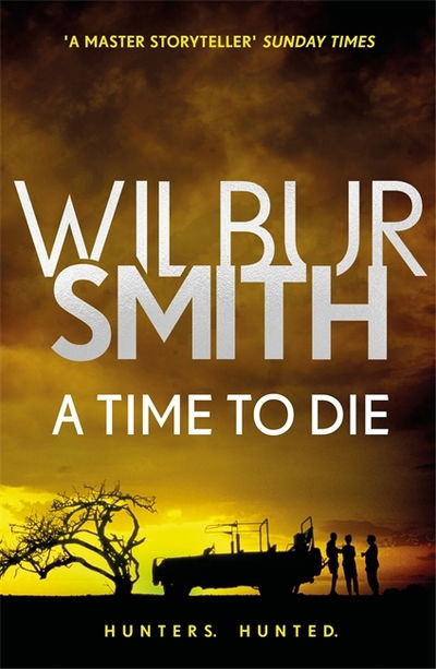 A Time to Die: The Courtney Series 7 - Wilbur Smith - Bücher - Zaffre - 9781785766749 - 28. Juni 2018