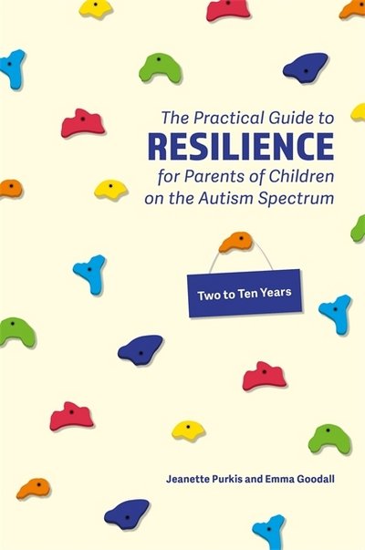 Cover for Yenn Purkis · The Parents' Practical Guide to Resilience for Children aged 2-10 on the Autism Spectrum (Paperback Bog) (2017)