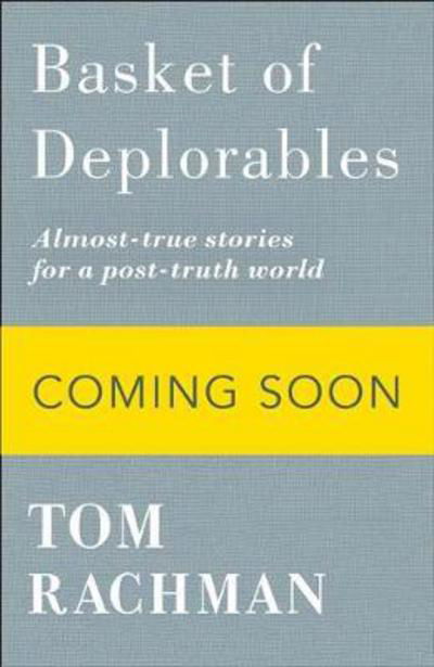 Cover for Tom Rachman · Basket of Deplorables: Shortlisted for the Edge Hill Prize (Paperback Bog) (2017)