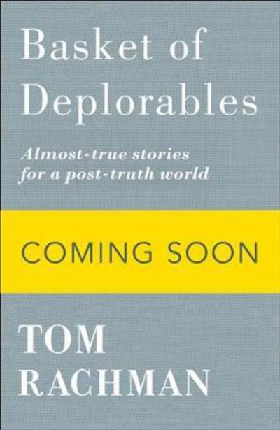 Cover for Tom Rachman · Basket of Deplorables: Shortlisted for the Edge Hill Prize (Paperback Bog) (2017)