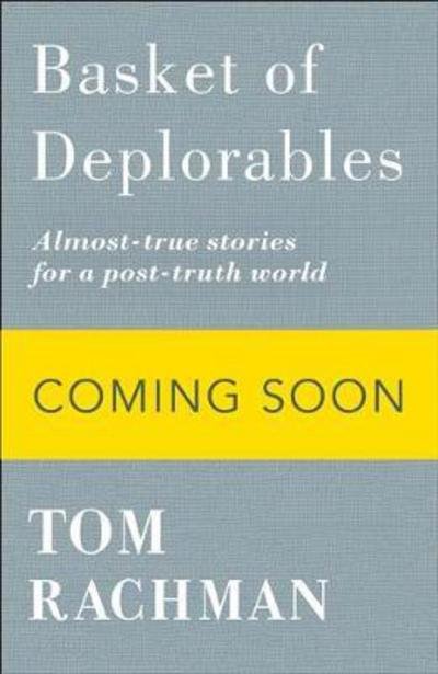 Cover for Tom Rachman · Basket of Deplorables: Shortlisted for the Edge Hill Prize (Paperback Book) (2017)