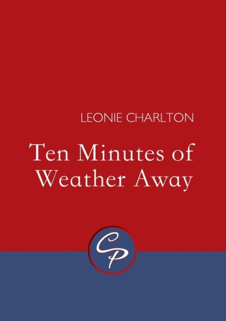 Cover for Leonie Charlton · Ten Minutes of Weather Away (Paperback Book) (2021)