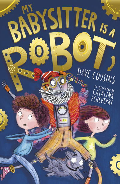 My Babysitter Is a Robot - My Babysitter is a Robot - Dave Cousins - Books - Little Tiger Press Group - 9781788950749 - July 11, 2019