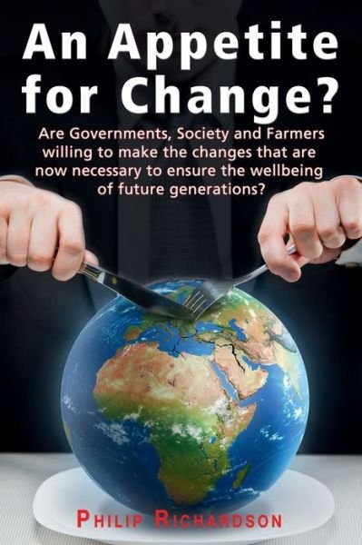 Cover for Philip Richardson · An Appetite For Change?: Are Governments, Society and Farmers willing to make the changes that are now necessary to ensure the wellbeing of future generations? (Taschenbuch) (2019)