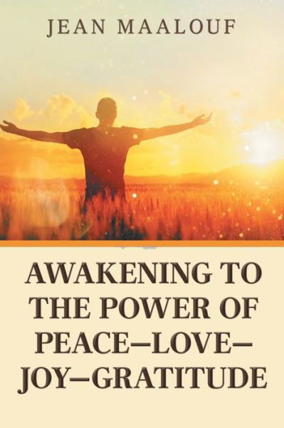 Cover for Jean Maalouf · Awakening to the Power of Peace-Love-Joy-Gratitude (Taschenbuch) (2019)