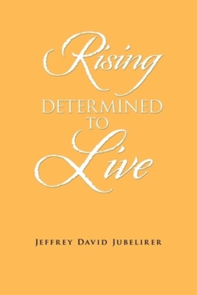 Cover for Jeffrey David Jubelirer · Rising Determined to Live (Book) (2020)