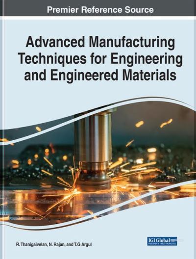 Cover for Rajasekaran  N   T.g · Advanced Manufacturing Techniques for Engineering and Engineered Materials - e-Book Collection - Copyright 2022 (Hardcover Book) (2022)