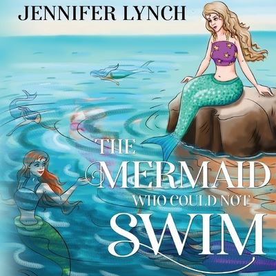 Cover for Jennifer Lynch · The Mermaid who could not Swim (Paperback Bog) (2021)