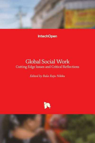 Global Social Work: Cutting Edge Issues and Critical Reflections - Bala Raju Nikku - Books - IntechOpen - 9781838804749 - July 15, 2020