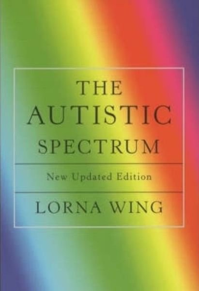 Cover for Lorna Wing · The Autistic Spectrum 25th Anniversary Edition: A Guide for Parents and Professionals (Paperback Bog) [2 Revised edition] (2003)