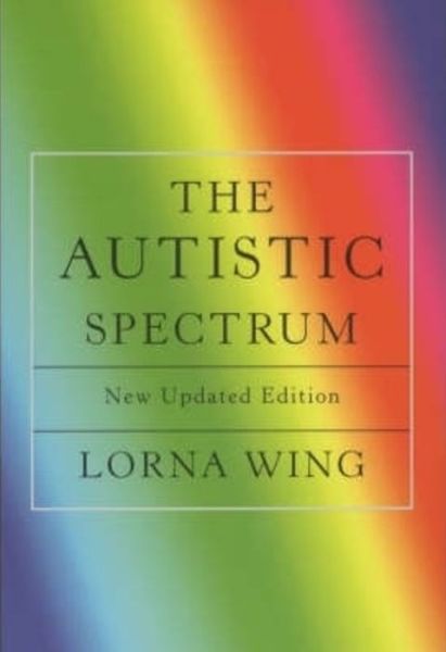 Cover for Lorna Wing · The Autistic Spectrum 25th Anniversary Edition: A Guide for Parents and Professionals (Paperback Book) [2 Revised edition] (2003)