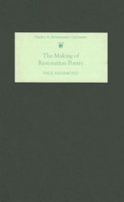 Cover for Paul Hammond · The Making of Restoration Poetry - Studies in Renaissance Literature (Hardcover Book) (2006)