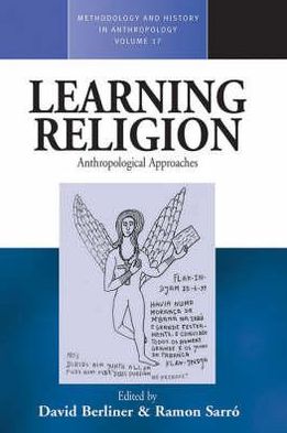 Cover for Learning Religion: Anthropological Approaches - Methodology &amp; History in Anthropology (Hardcover Book) (2007)