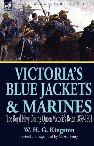 Cover for W H G Kingston · Victoria's Blue Jackets &amp; Marines: the Royal Navy During Queen Victoria's Reign 1839-1901 (Hardcover Book) (2010)