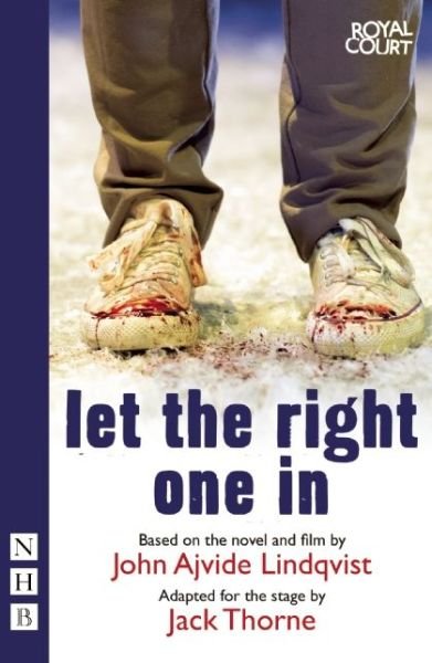 Let the Right One In - NHB Modern Plays - John Ajvide Lindqvist - Livres - Nick Hern Books - 9781848423749 - 28 novembre 2013