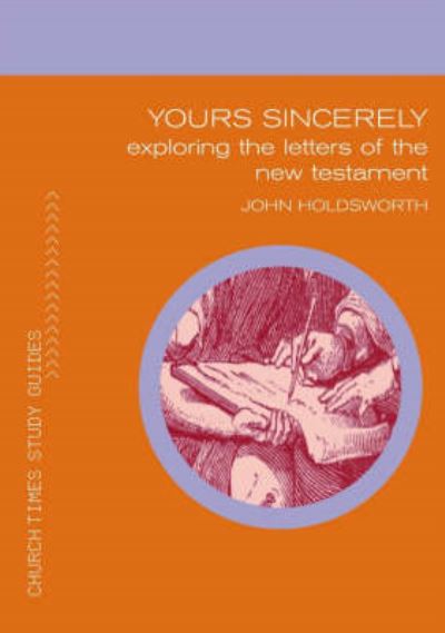 Cover for John Holdsworth · Yours Sincerely (&quot;Church Times&quot; Study Guides) (Paperback Book) (2007)