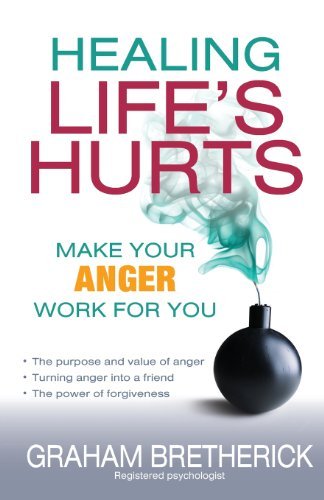Cover for Graham Bretherick · Healing Life's Hurts: Make Your Anger Work for You (Pocketbok) (2008)