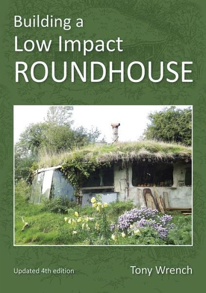 Cover for Tony Wrench · Building a Low Impact Roundhouse (Paperback Book) [4 Revised edition] (2014)