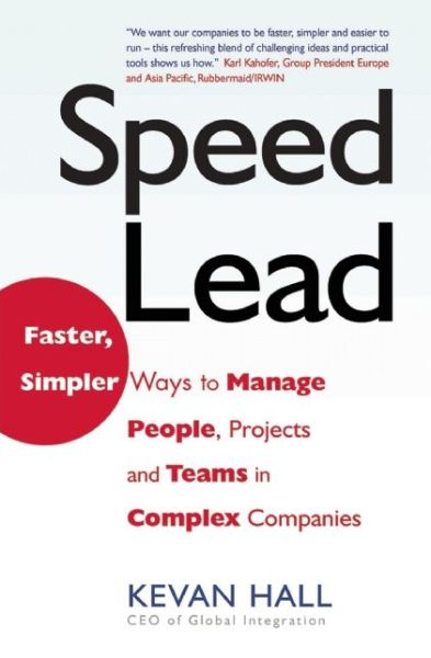 Cover for Kevan Hall · Speed Lead: Faster, Simpler Ways to Manage People, Projects and Teams in Complex Companies (Hardcover Book) (2006)