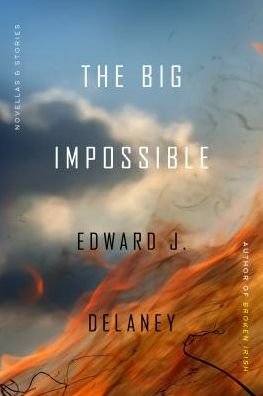 Cover for Edward J. Delaney · Big Impossible Novellas + Stories (Book) (2019)