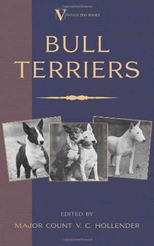 Cover for Major Count V.c. Hollender · Bull Terriers (A Vintage Dog Books Breed Classic - Bull Terrier) (Gebundenes Buch) (2005)