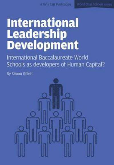 Cover for Simon Gillett · International Leadership Development: International Baccalaureate World Schools as Developers of Human Capital? (Paperback Book) [Large type / large print edition] (2015)