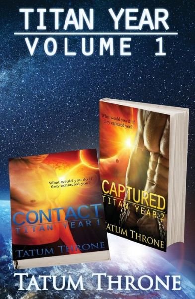 Cover for Tatum Throne · Titan Year - Volume 1: Contact &amp; Captured (Paperback Book) (2015)