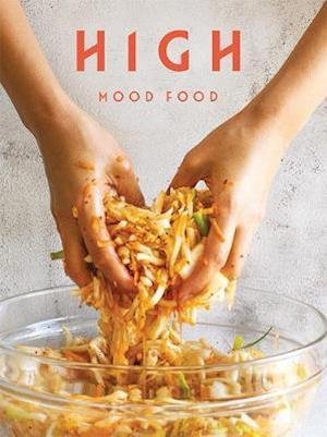 Cover for Ursel Barnes · High Mood Food: Natural, fermented, living food. Our stories, our recipes, our way of life. (Inbunden Bok) (2020)