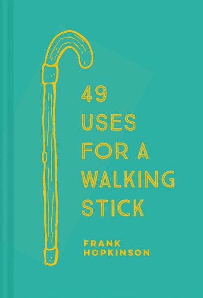 Cover for Frank Hopkinson · 49 Uses for a Walking Stick (Hardcover Book) (2019)