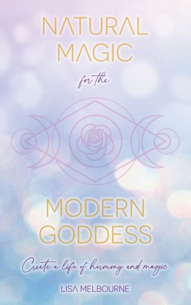 Cover for Lisa Melbourne · Natural Magic For The Modern Goddess (Paperback Book) (2021)