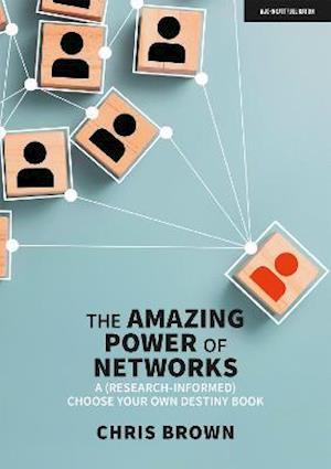 The Amazing Power of Networks: A (research-informed) choose your own destiny book - Chris Brown - Bücher - John Catt Educational Ltd - 9781913622749 - 4. Oktober 2021