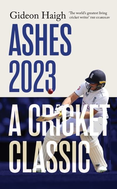 Cover for Gideon Haigh · Ashes 2023: a cricket classic (Gebundenes Buch) (2023)