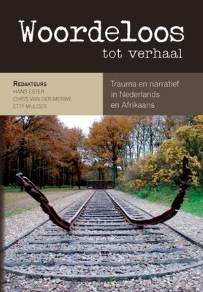 Cover for Hans Ester · Woordeloos tot verhaal: Trauma en narratief in Nederlands en Afrikaans (Taschenbuch) (2012)