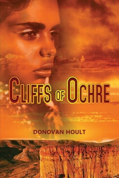 Cover for Hoult Donovan Hoult · Cliffs of Ochre - Rainbow Serpent series (Paperback Book) (2016)
