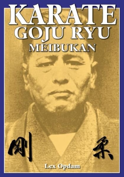 Karate Goju Ryu Meibukan - Lex Opdam - Books - Empire Books - 9781933901749 - October 10, 2006