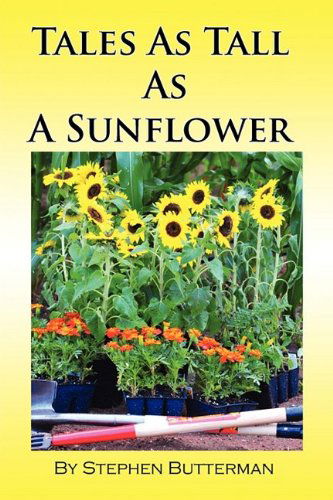 Cover for Steve Butterman · Tales As Tall As a Sunflower (Paperback Book) [1st edition] (2009)