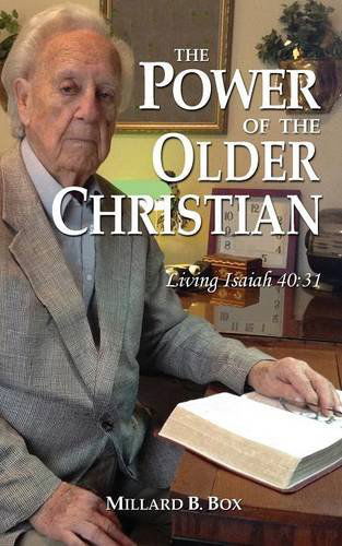 The Power of the Older Christian - Millard B. Box - Książki - Laurus Books - 9781938526749 - 26 lutego 2014