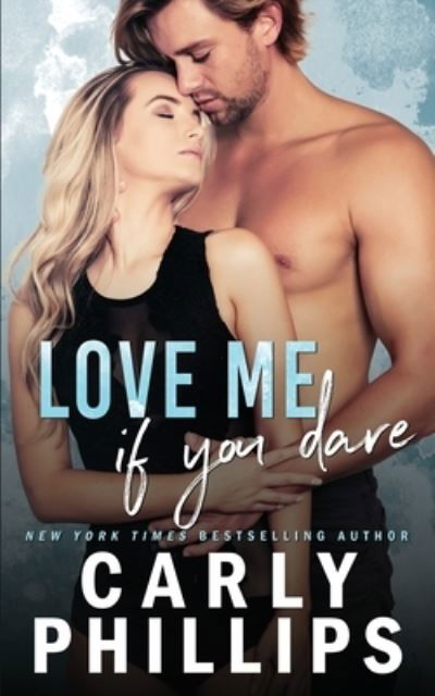 Cover for Carly Phillips · Love Me If You Dare (Paperback Book) (2017)